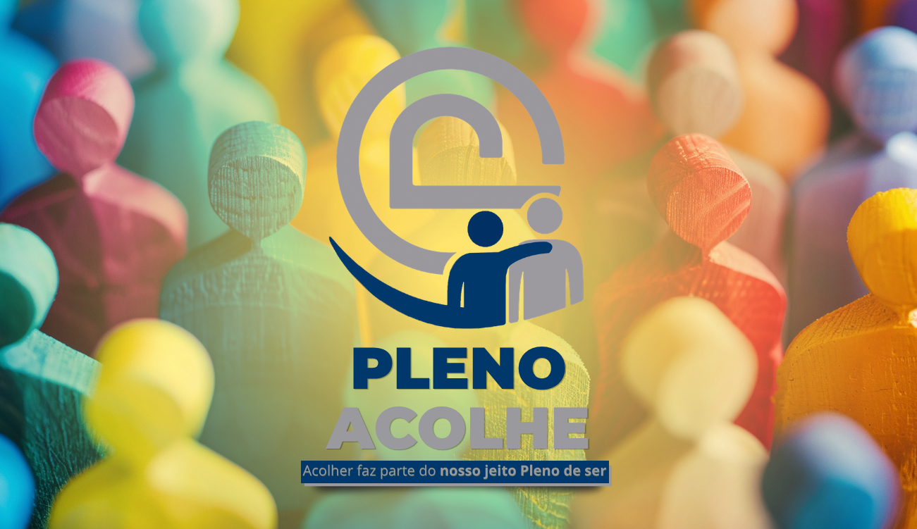 Acolher faz parte do nosso jeito Pleno de ser